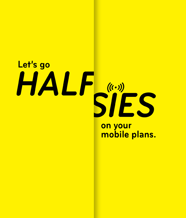 black text on a yellow background that says Let's go halfsies on your mobile plans